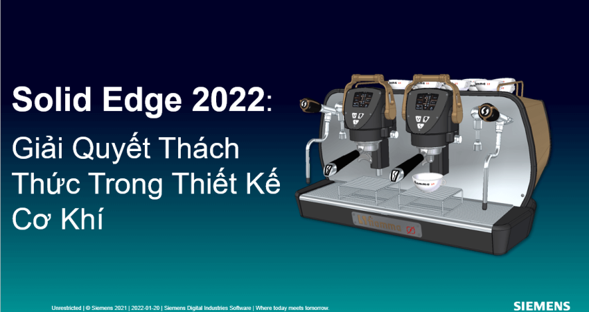 Solid edge 2022 Giúp Giải Quyết Thách Thức Trong Thiết Kế Cơ Khí